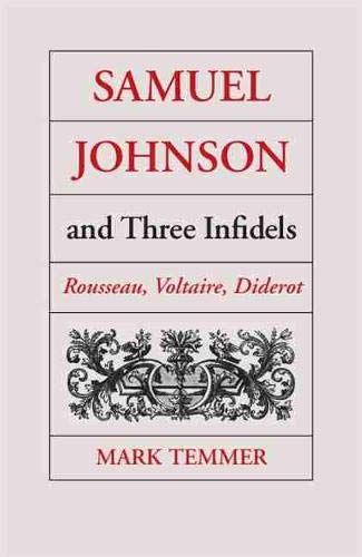 Samuel Johnson and Three Infidels: Rousseau, Voltaire, Diderot