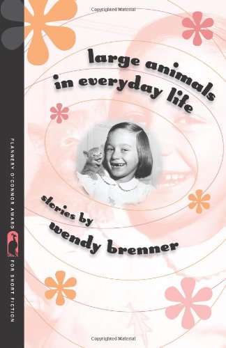 Large Animals in Everyday Life (Flannery O'Connor Award for Short Fiction)