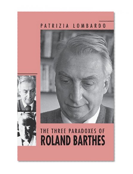 The Three Paradoxes of Roland Barthes