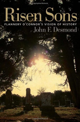 Risen Sons: Flannery O'Connor's Vision of History