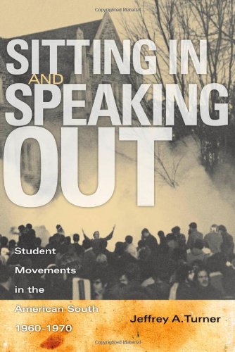 Sitting In and Speaking Out: Student Movements in the American South, 1960-1970