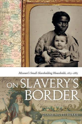 On Slavery's Border: Missouri's Small Slaveholding Households, 1815-1865 (Early American Places)