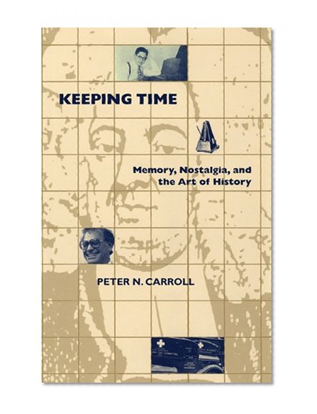 Keeping Time: Memory, Nostalgia, and the Art of History