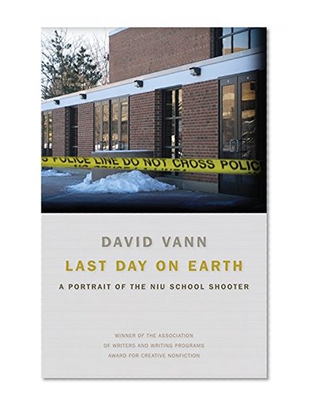 Last Day on Earth: A Portrait of the NIU School Shooter