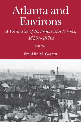Atlanta and Environs: A Chronicle of Its People and Events, 1820s-1870s