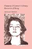 Flannery O'Connor's Library: Resources of Being