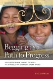 Begging as a Path to Progress: Indigenous Women and Children and the Struggle for Ecuador's Urban Spaces (Geographies of Justice and Social Transformation)