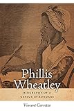 Phillis Wheatley: Biography of a Genius in Bondage (Sarah Mills Hodge Fund Publication)
