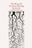 The Roots of Southern Writing: Essays on the Literature of The American South