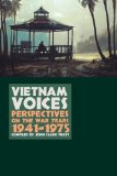 Vietnam Voices: Perspectives on the War Years, 1941-1975