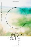 The Bigness of the World (Flannery O'Connor Award for Short Fiction)