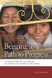 Begging as a Path to Progress: Indigenous Women and Children and the Struggle for Ecuador's Urban Spaces (Geographies of Justice and Social Transformation)
