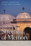 Streets of Memory: Landscape, Tolerance, and National Identity in Istanbul