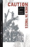 CAUTION Men in Trees: Stories
