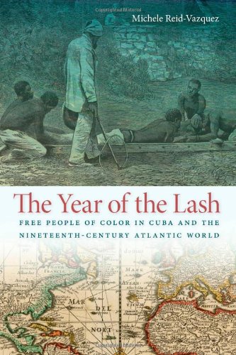 The Year of the Lash: Free People of Color in Cuba and the Nineteenth-Century Atlantic World (Early American Places)