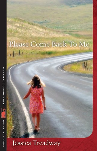 Please Come Back To Me (Flannery O'Connor Award for Short Fiction)