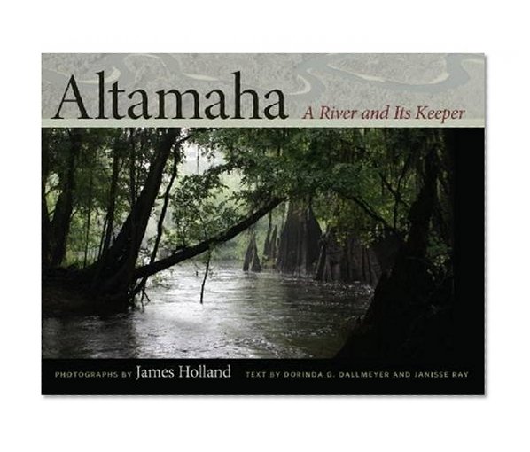 Altamaha: A River and Its Keeper (Wormsloe Foundation Nature Book Ser.)