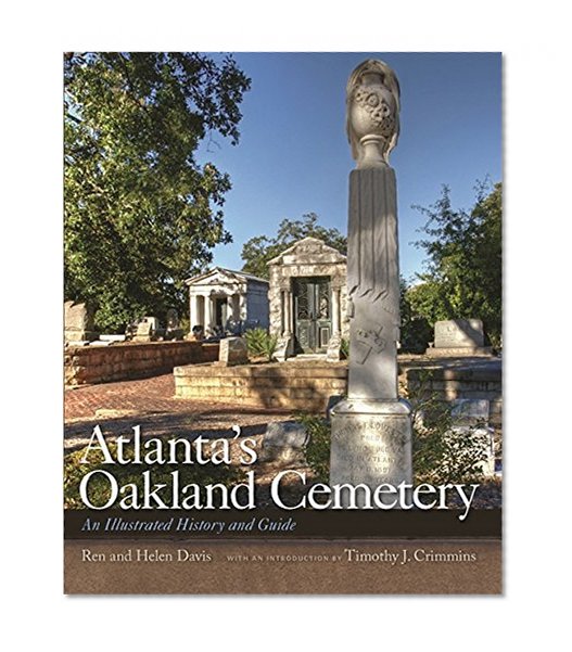 Atlanta's Oakland Cemetery: An Illustrated History and Guide