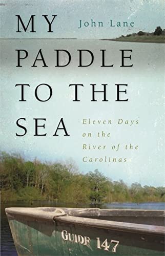 My Paddle to the Sea: Eleven Days on the River of the Carolinas (Wormsloe Foundation Publication, 23)
