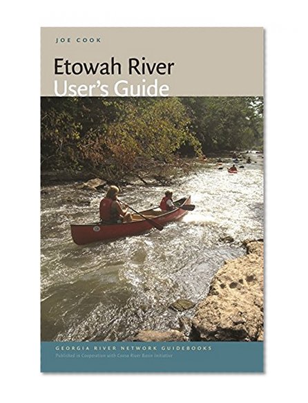 Etowah River User's Guide (Georgia River Network Guidebooks)
