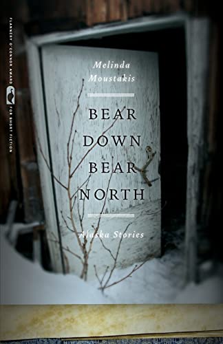 Bear Down, Bear North: Alaska Stories (Flannery O'Connor Award for Short Fiction Ser.)