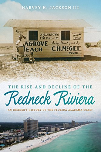 The Rise and Decline of the Redneck Riviera: An Insider's History of the Florida-Alabama Coast