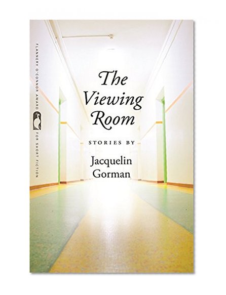 The Viewing Room: Stories (Flannery O'Connor Award for Short Fiction Ser.)