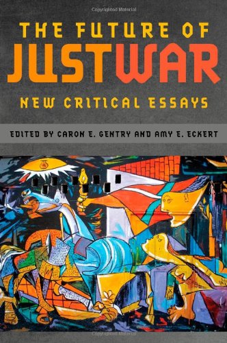 The Future of Just War: New Critical Essays (Studies in Security and International Affairs)