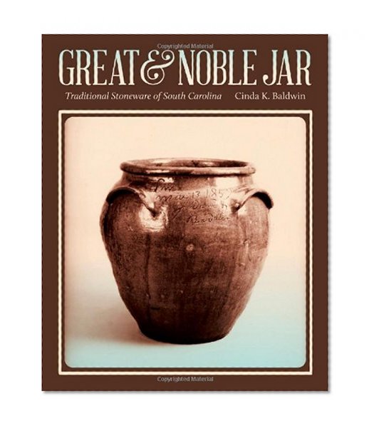 Great and Noble Jar: Traditional Stoneware of South Carolina (Friends Fund Publication)