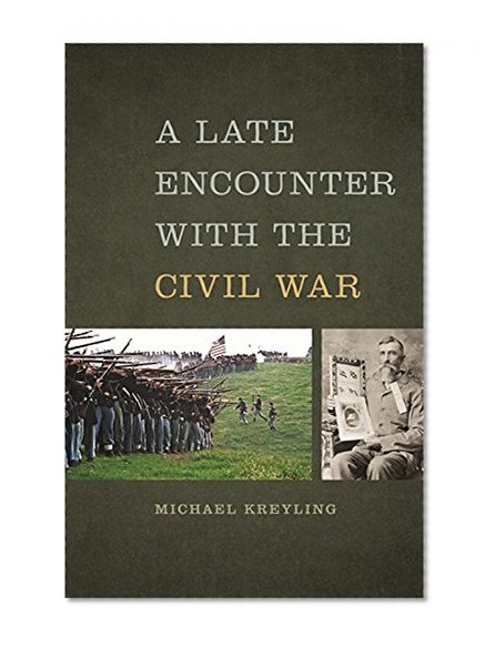A Late Encounter with the Civil War (Mercer University Lamar Memorial Lectures)