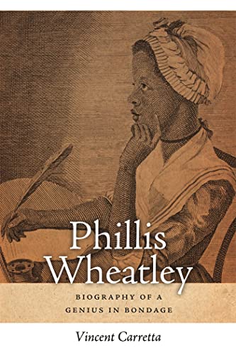 Phillis Wheatley: Biography of a Genius in Bondage (Sarah Mills Hodge Fund Publication)
