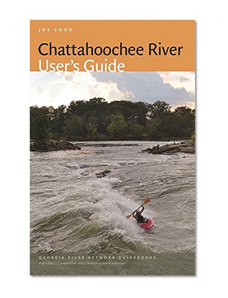 Chattahoochee River User's Guide (Georgia River Network Guidebooks)