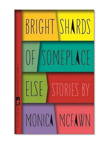 Bright Shards of Someplace Else: Stories (Flannery O'Connor Award for Short Fiction Ser.)