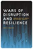 Wars of Disruption and Resilience: Cybered Conflict, Power, and National Security (Studies in Security and International Affairs)