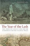 The Year of the Lash: Free People of Color in Cuba and the Nineteenth-Century Atlantic World (Early American Places)