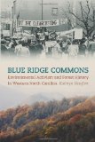 Blue Ridge Commons: Environmental Activism and Forest History in Western North Carolina (Environmental History and the American South)