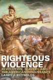Righteous Violence: Revolution, Slavery, and the American Renaissance