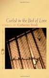 Curled in the Bed of Love (Flannery O'Connor Award for Short Fiction)