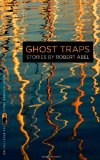 Ghost Traps (Flannery O'Connor Award for Short Fiction)
