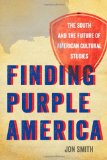 Finding Purple America: The South and the Future of American Cultural Studies (The New Southern Studies)