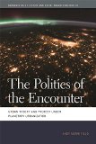 The Politics of the Encounter: Urban Theory and Protest under Planetary Urbanization (Geographies of Justice and Social Transformation)