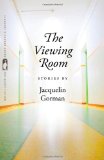 The Viewing Room: Stories (Flannery O'Connor Award for Short Fiction Ser.)