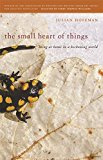 The Small Heart of Things: Being at Home in a Beckoning World (Association of Writers and Writing Programs Award for Creative Nonfiction)