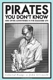 Pirates You Don't Know, and Other Adventures in the Examined Life: Collected Essays