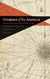 Privateers of the Americas: Spanish American Privateering from the United States in the Early Republic (Early American Places Ser.)