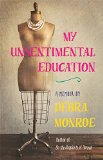 My Unsentimental Education (Crux: The Georgia Series in Literary Nonfiction) (Crux: The Georgia Series in Literary Nonfiction Ser.)