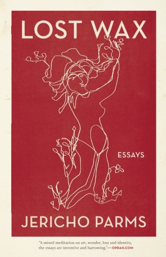 Lost Wax: Essays (Crux: The Georgia Series in Literary Nonfiction Ser.)