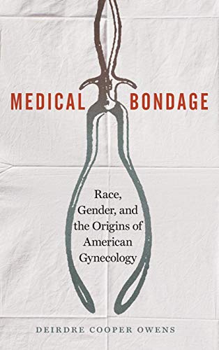 Book Cover Medical Bondage: Race, Gender, and the Origins of American Gynecology