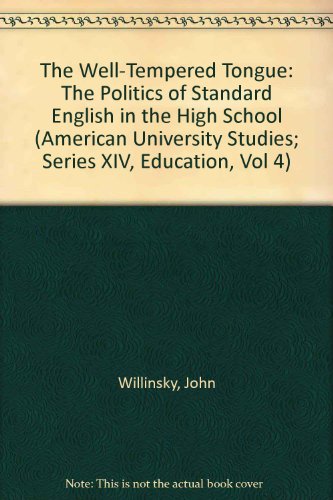 The Well-Tempered Tongue (American University Studies; Series XIV, Education, Vol 4)