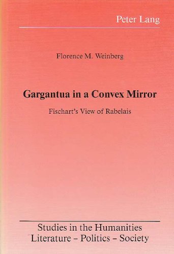 Gargantua in a Convex Mirror: Fischart's View of Rabelais (Studies in the Humanities)